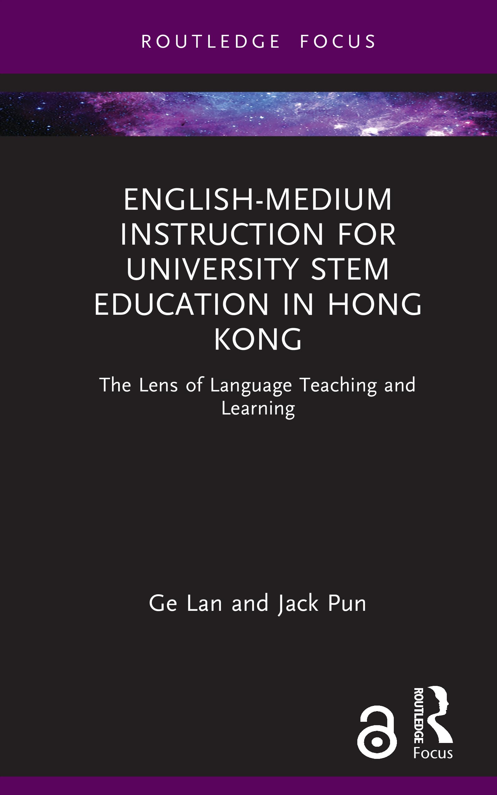 English-medium Instruction for University STEM Education in Hong Kong: The Lens of Language Teaching and Learning (Routledge Focus on English-Medium Instruction in Higher Education)