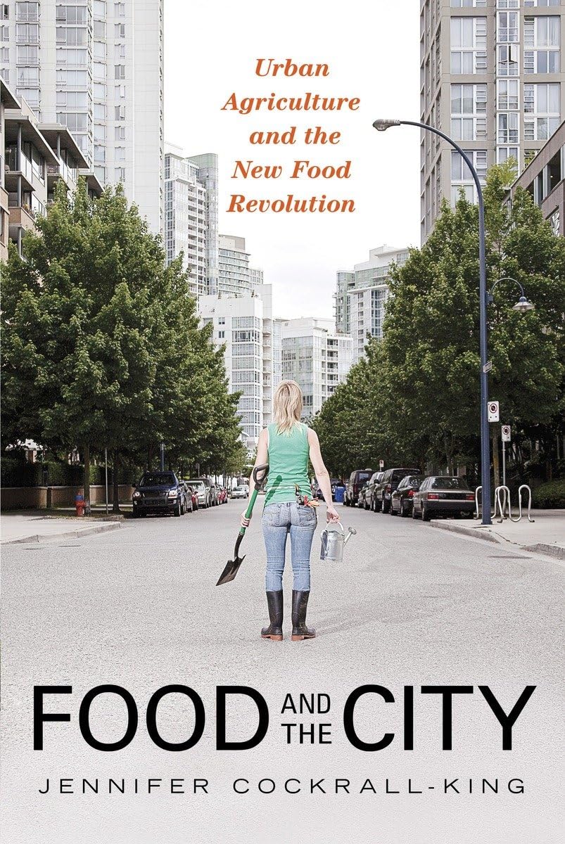 Food and the City: Urban Agriculture and the New Food Revolution