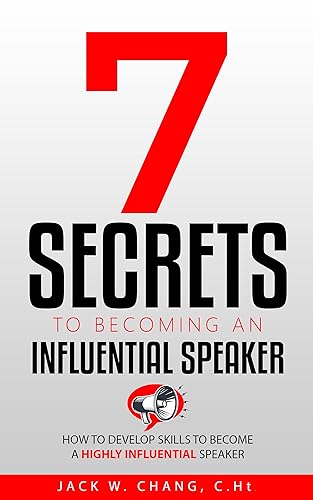 7 Secrets to Becoming an Influential Speaker: How to Develop Skills to Become a Highly Influential Speaker