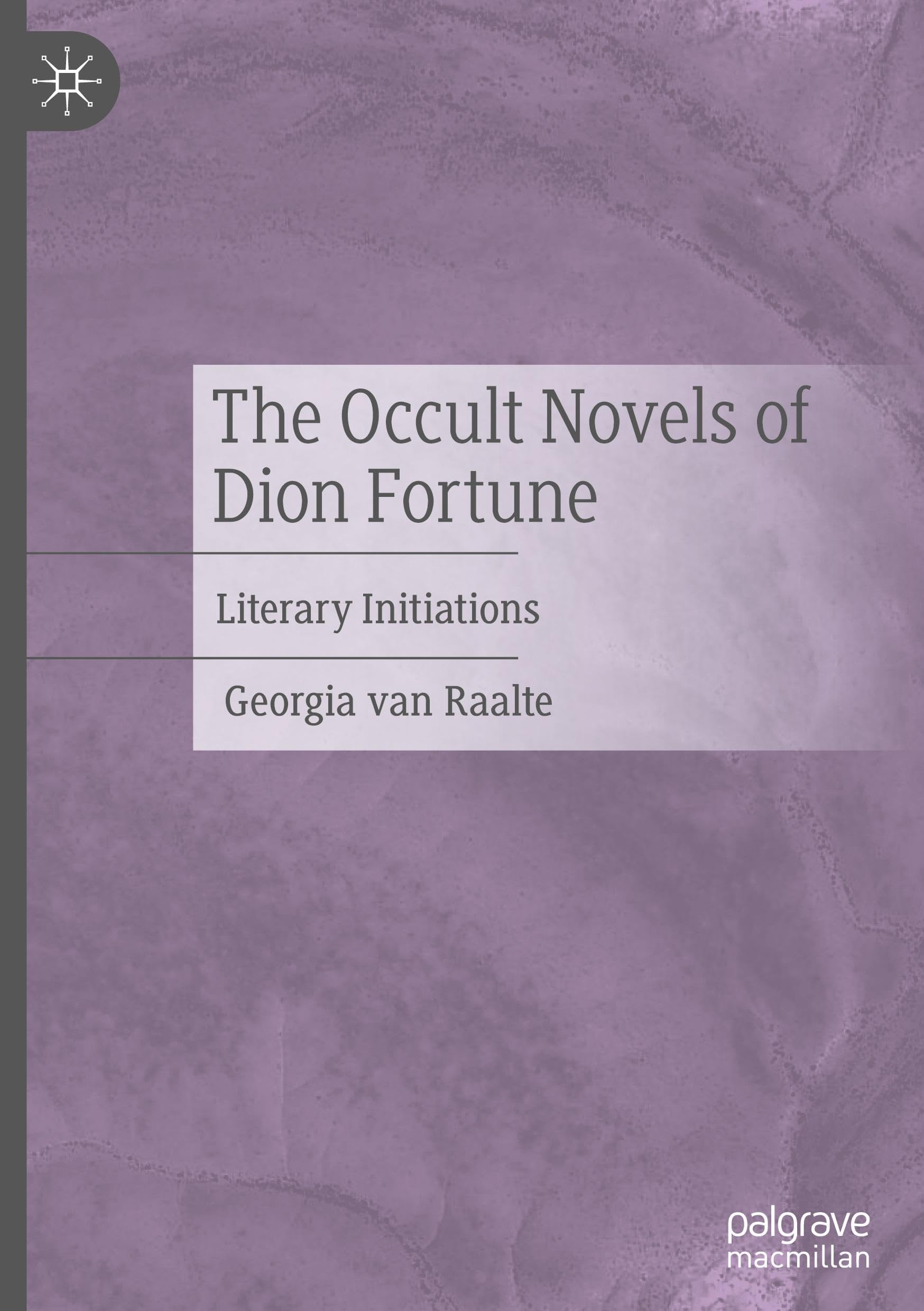 The Occult Novels of Dion Fortune: Literary Initiations