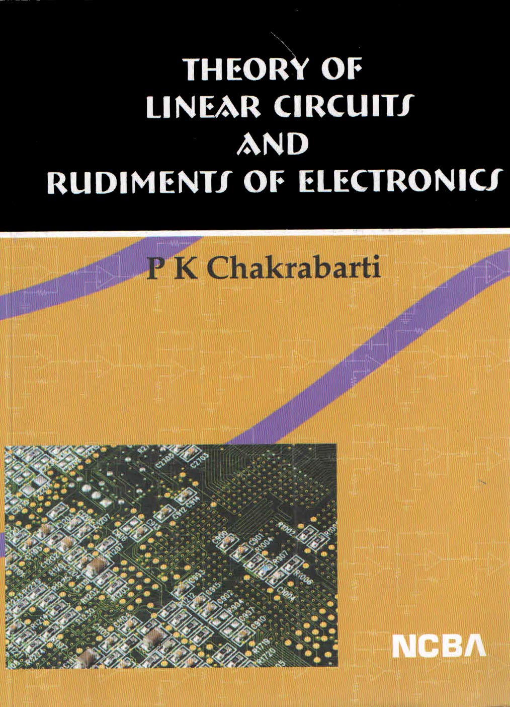 Theory of Linear Circuits and Rudiments of Electronics: Chakrabarti ...