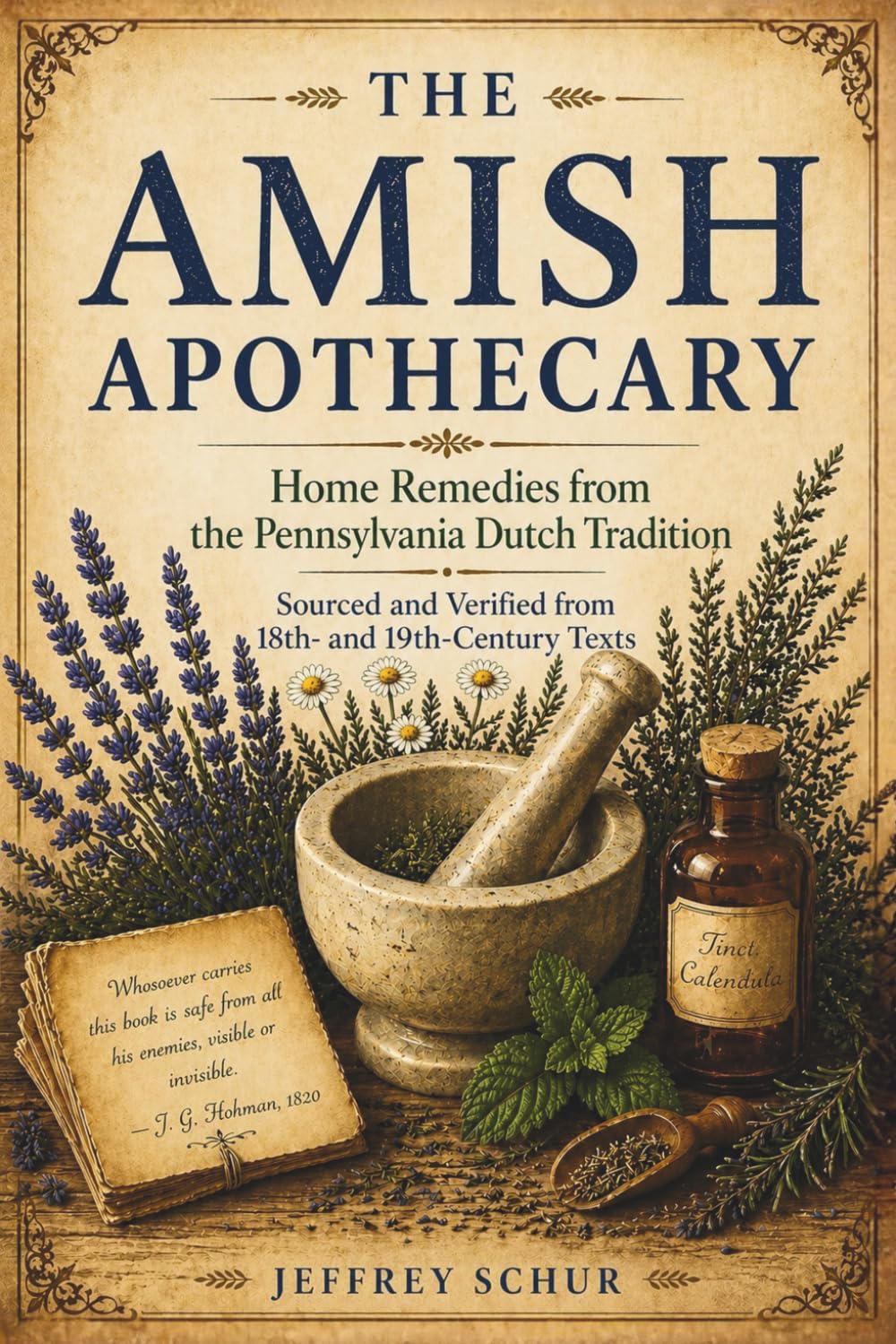 The Amish Apothecary: HOME REMEDIES FROM THE PENNSYLVANIA DUTCH TRADITION SOURCED AND VERIFIED FROM 18TH AND 19TH CENTURY TEXTS