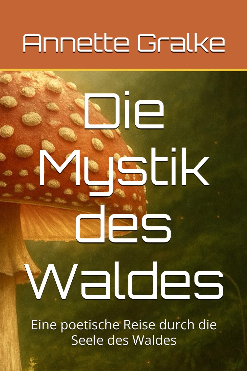 Die Mystik des Waldes: Eine poetische Reise durch die Seele des Waldes