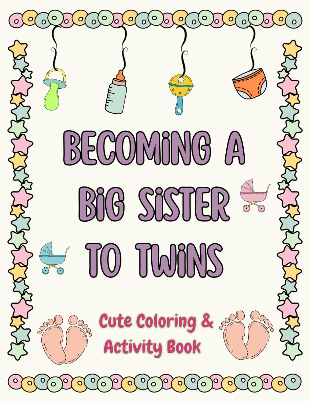 Becoming a Big Sister to Twins Cute Coloring & Activity Book: Help Big Sisters Welcome Twin Babies with Love and Confidence | Perfect Gift for Families Expecting Twins