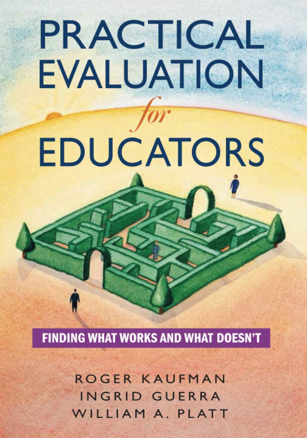 Practical Evaluation for Educators: Finding What Works and What Doesn′t