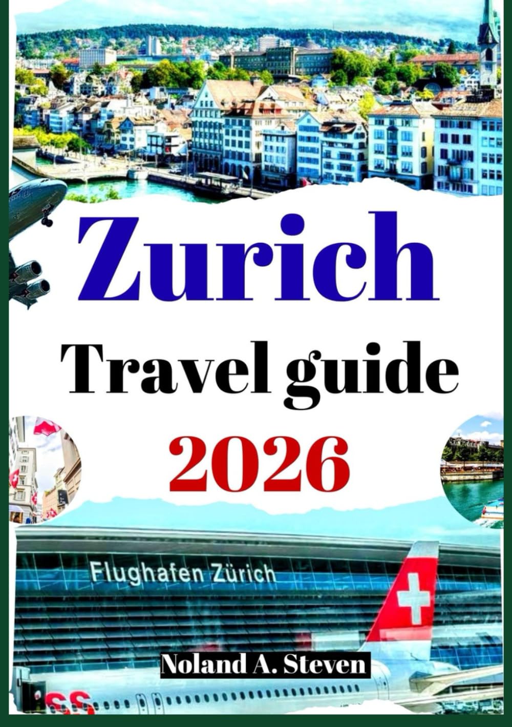Zurich Travel Guide 2026: Uncover the top must see attractions, insider budget tips and itineraries to explore Switzerland