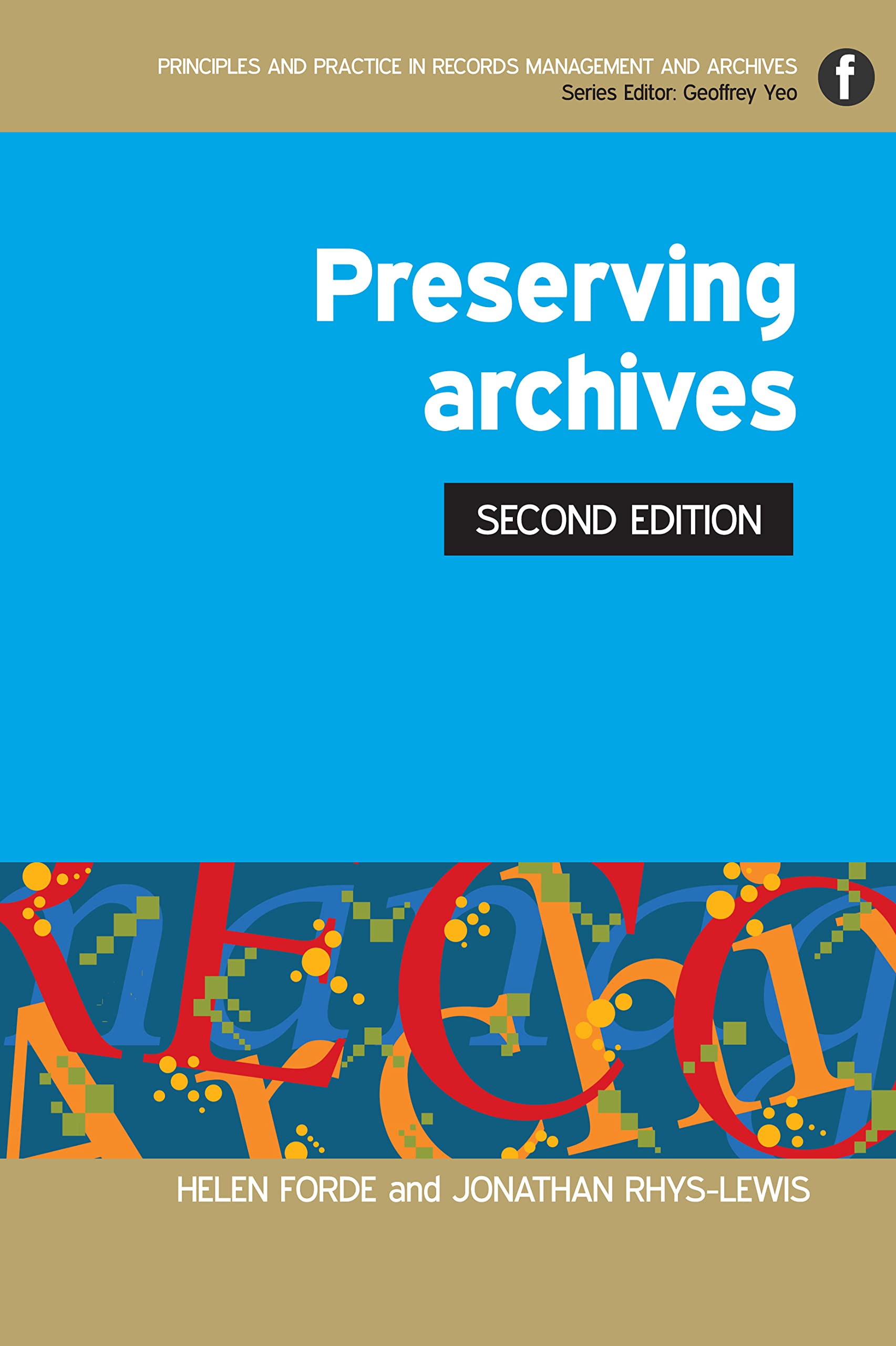 Preserving Archives (Principles and Practice in Records Management and Archives)