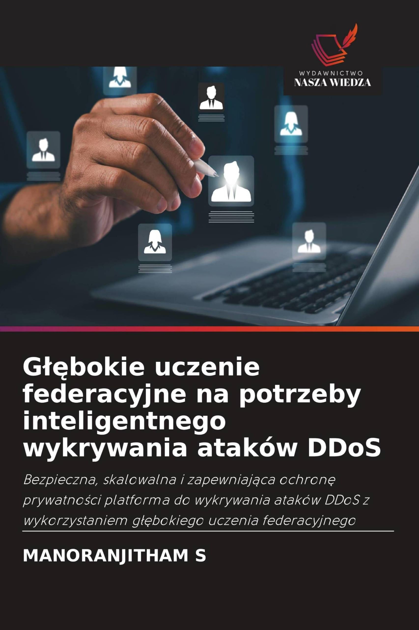 G¿¿bokie uczenie federacyjne na potrzeby inteligentnego wykrywania ataków DDoS: Bezpieczna, skalowalna i zapewniaj¿ca ochron¿ prywatno¿ci platforma do ... g¿¿bokiego uczenia federacyjnego
