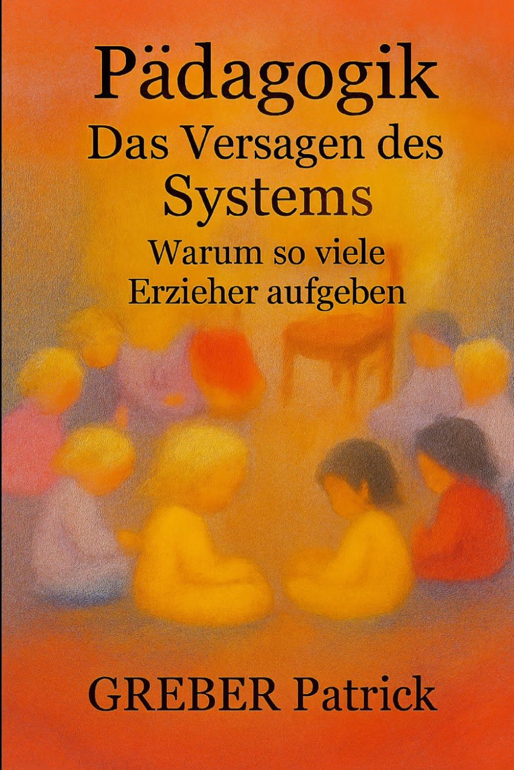 Pädagogik - Das Versagen des Systems: Wieso soviele Erzieher aufgeben