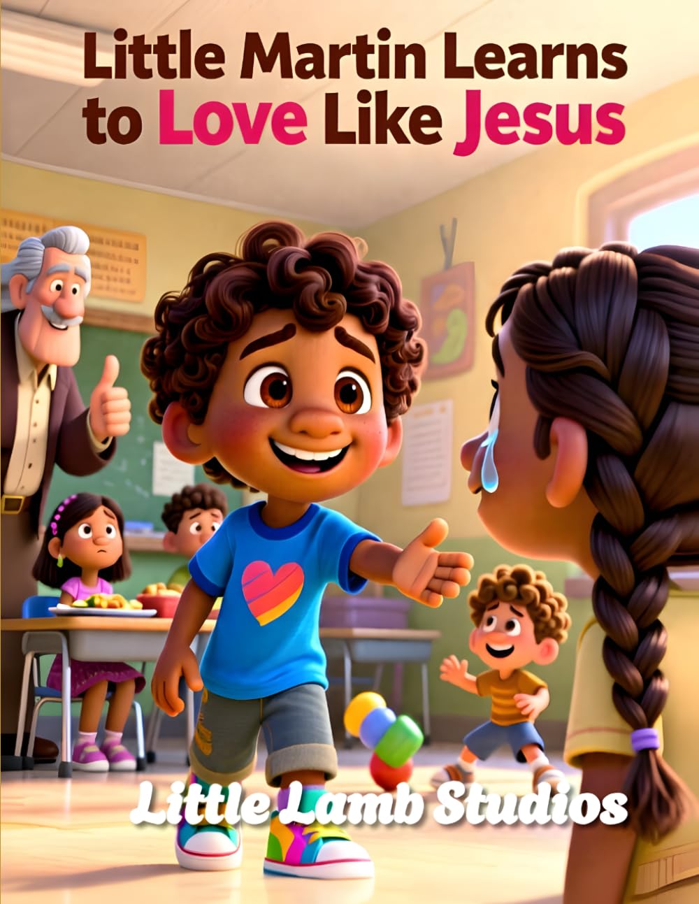 Little Martin Learns to Love Like Jesus: A Faith Filled Christian Story About Kindness, Patience, and Choosing Love: 3 (God’s Beautiful Children)