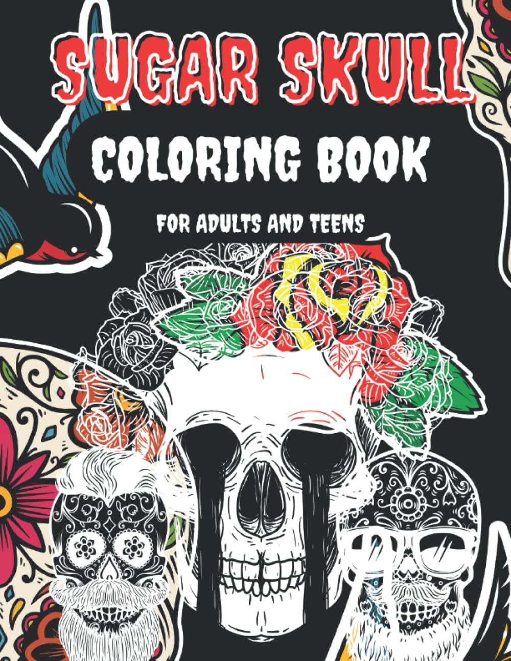 Sugar Skull Coloring Book For Adults And Teens: Dia de Los Muertos & Day of the Dead , Sugar Skulls at Midnight