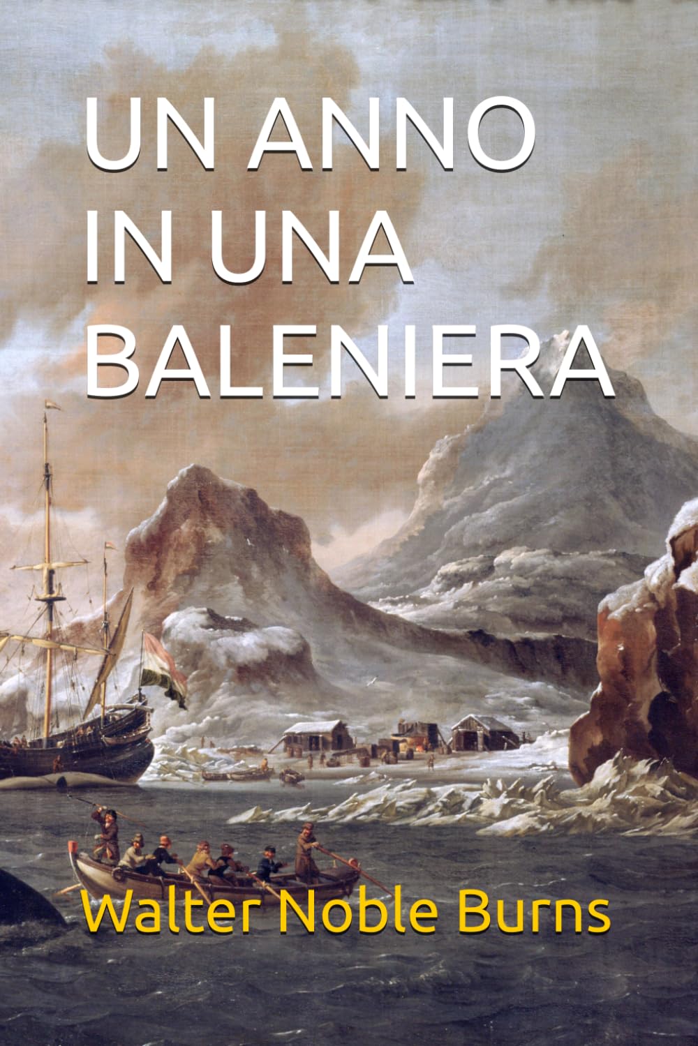 UN ANNO IN UNA BALENIERA (Grandi libri di mare)