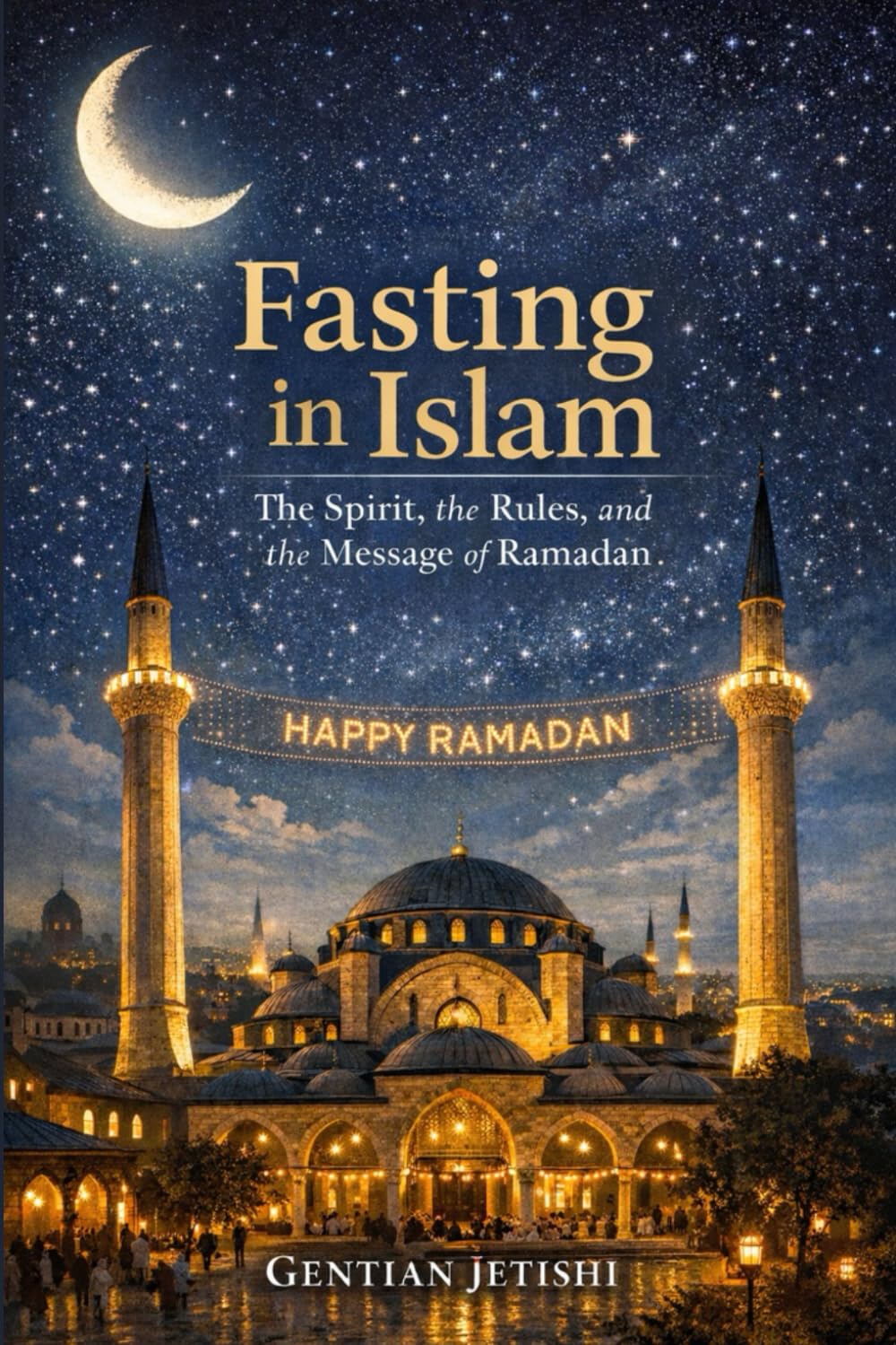 Fasting in Islam: The Spirit, the Rules, and the Message of Ramadan (Living Islam: The Faith That Shapes Civilization)