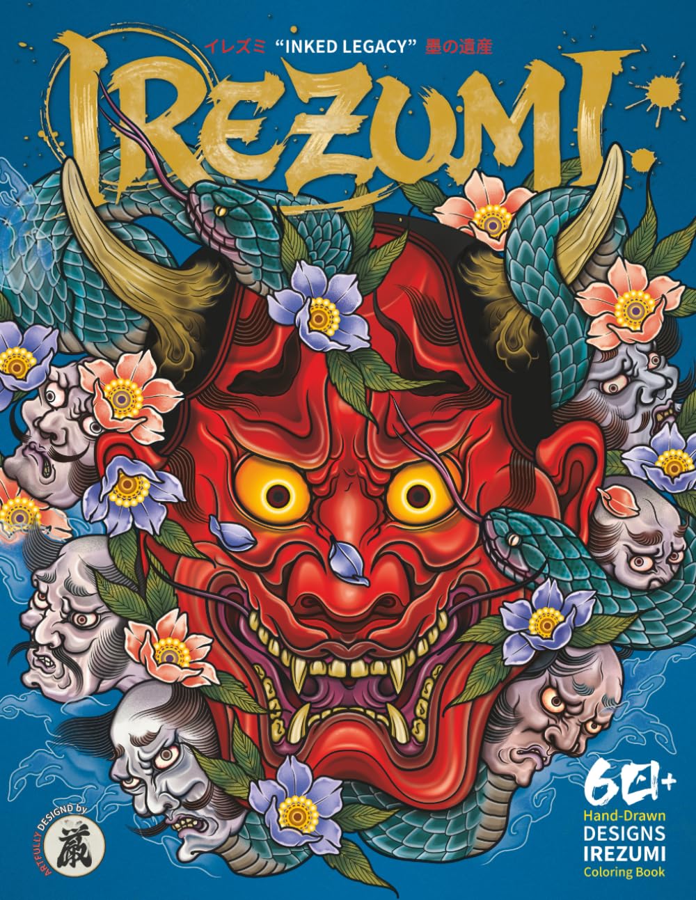 IREZUMI: INKED LEGACY: 60+ Hand-Drawn Japanese Tattoo Designs for Relaxing Coloring and Creative Expression