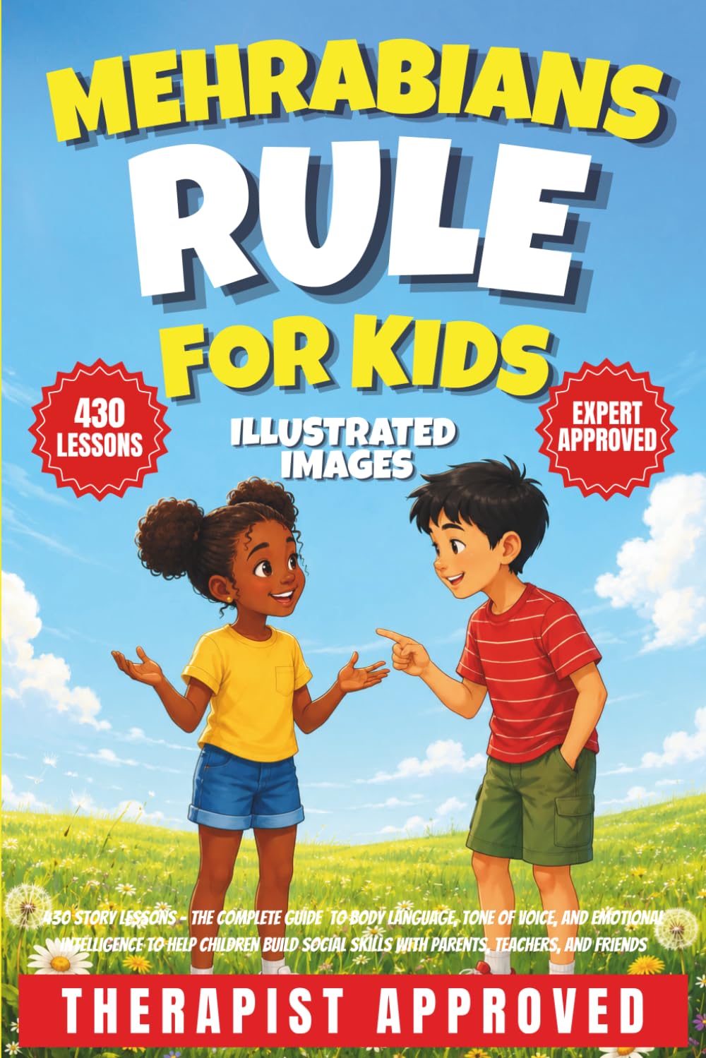 Mehrabian's Rule For Kids: 430 Story Lessons - The Complete Guide to Body Language, Tone of Voice, and Emotional Intelligence to Help Children Build ... Images) (The Mehrabian's Rule Books)