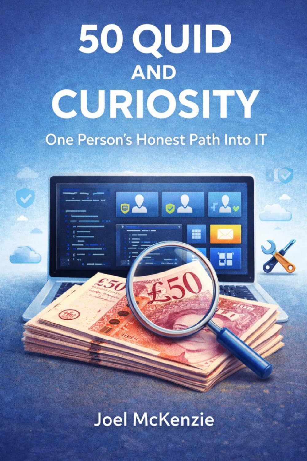50 QUID AND CURIOSITY: One Person's Honest Path Into IT