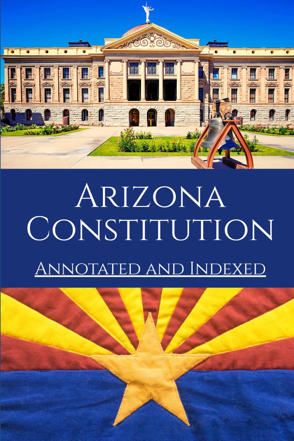 Arizona Constitution: Annotated and Indexed