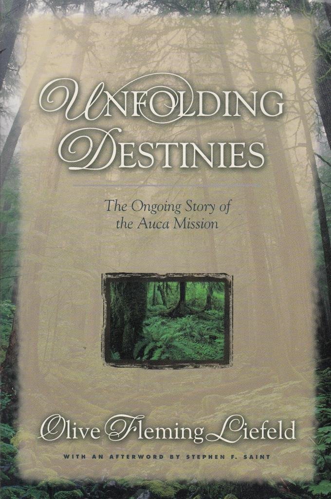 Unfolding Destinies: The Ongoing Story of the Auca Mission
