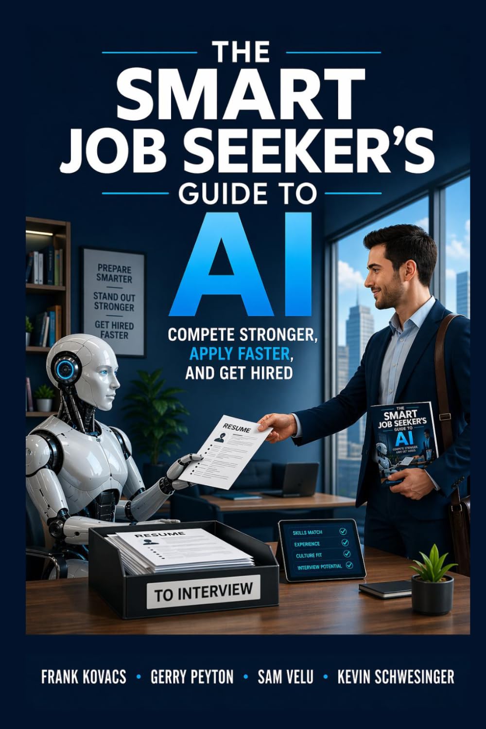 The Smart Job Seeker's Guide to AI: Compete Stronger. Apply faster. Get Hired.