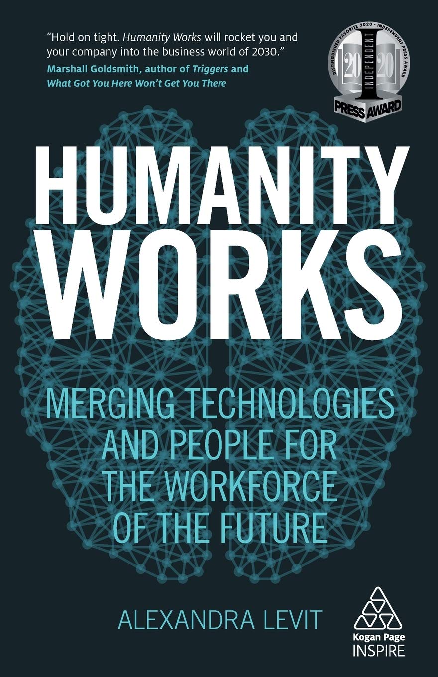 Kogan Page Humanity Works: Merging Technologies and People for the Workforce of the Future