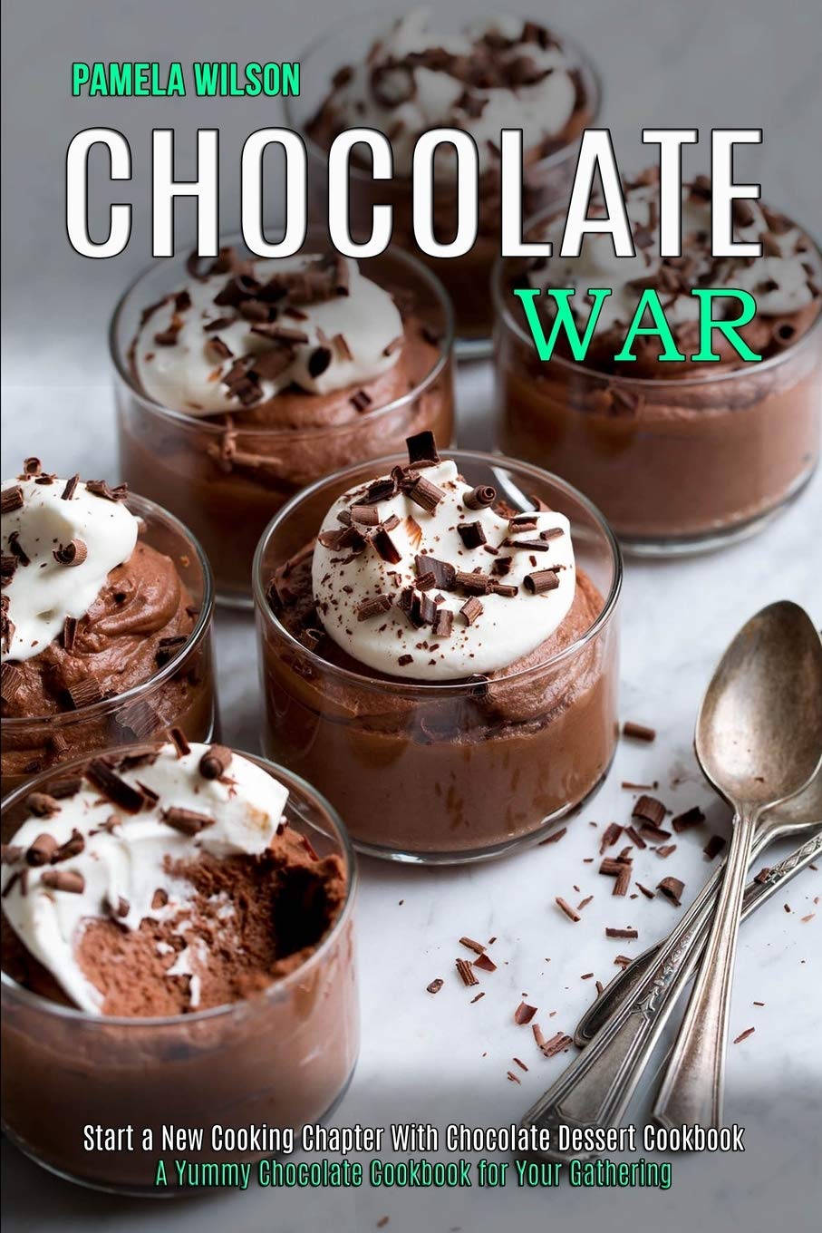Chocolate War: Start a New Cooking Chapter With Chocolate Dessert