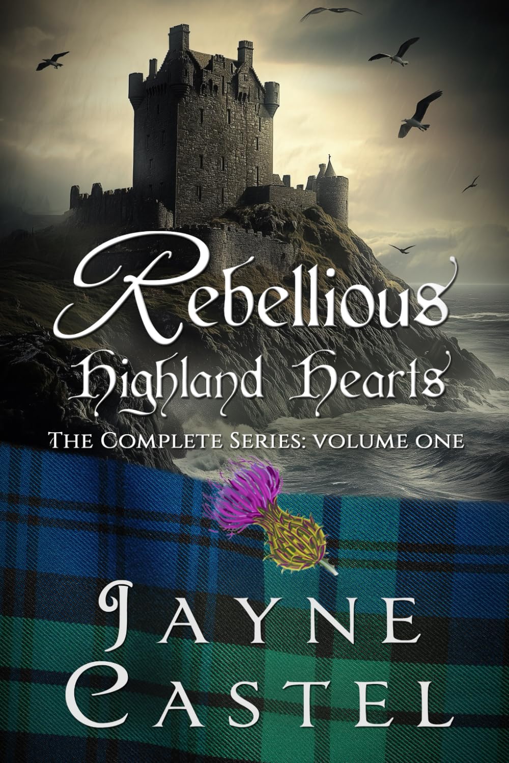 Rebellious Highland Hearts: The Complete Series (Volume One): 1