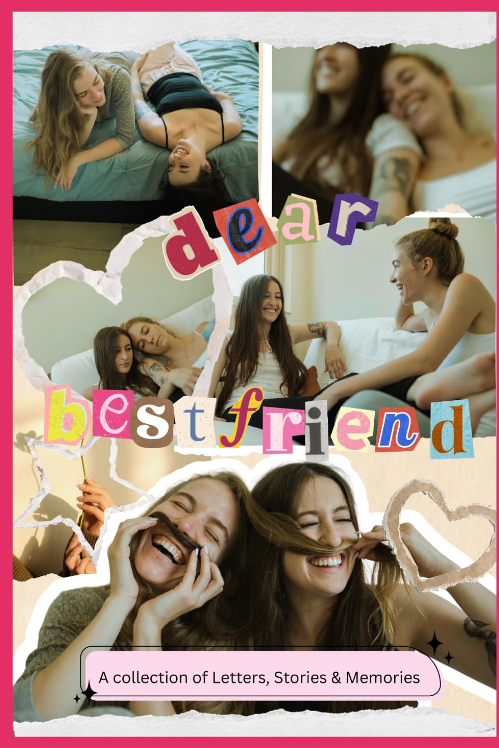Dear Best Friend: A collection of letters, stories & memories