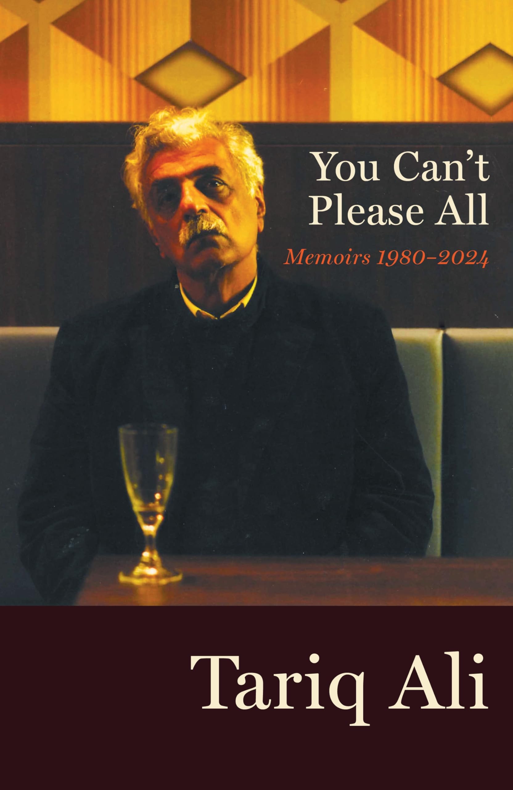 You Can't Please All Memoirs 1980-2024 by Tariq Ali (Hardback Book)