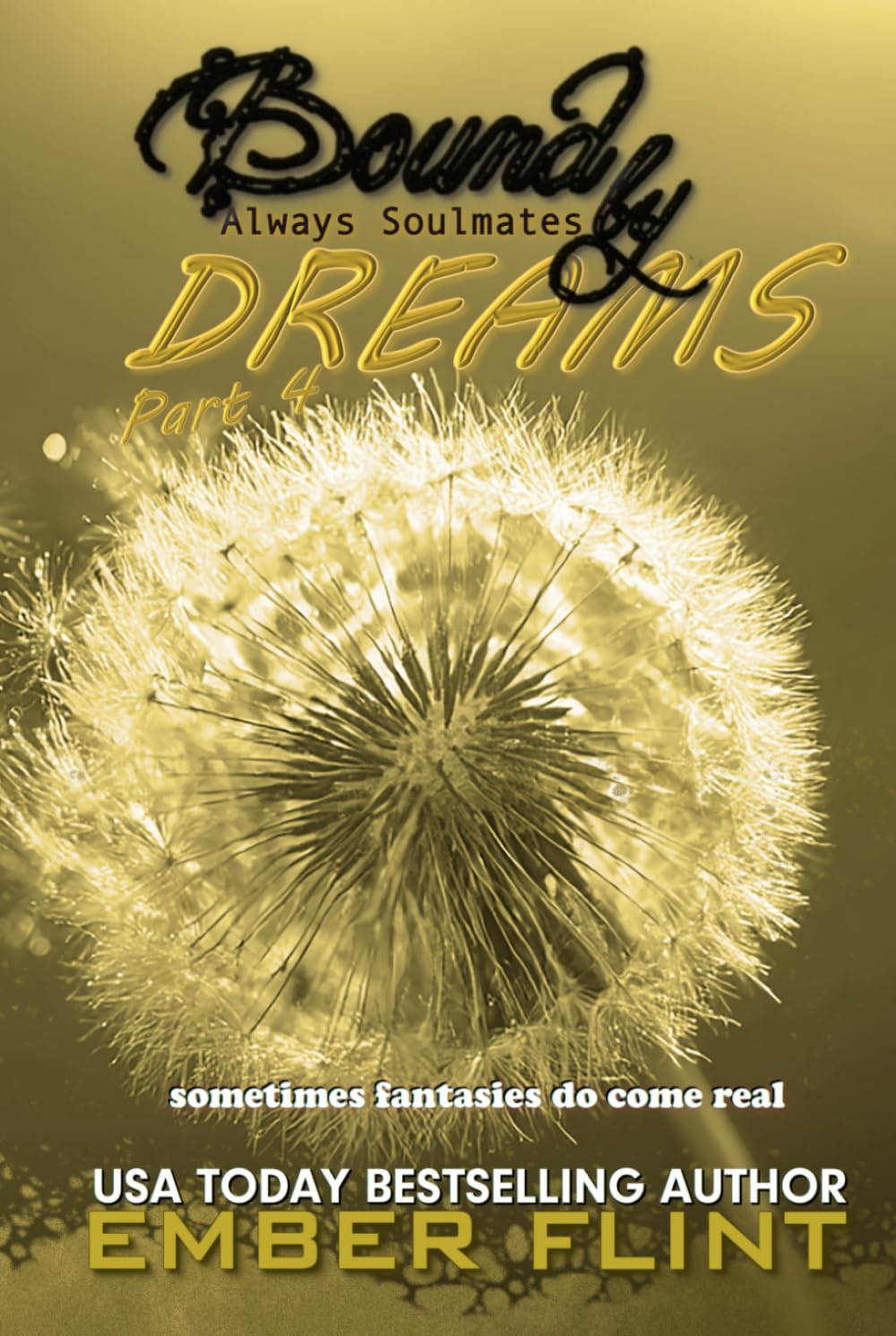 Bound by Dreams: Part 4: Always Soulmates (Bound by Dreams: A Love Story in Four Parts)