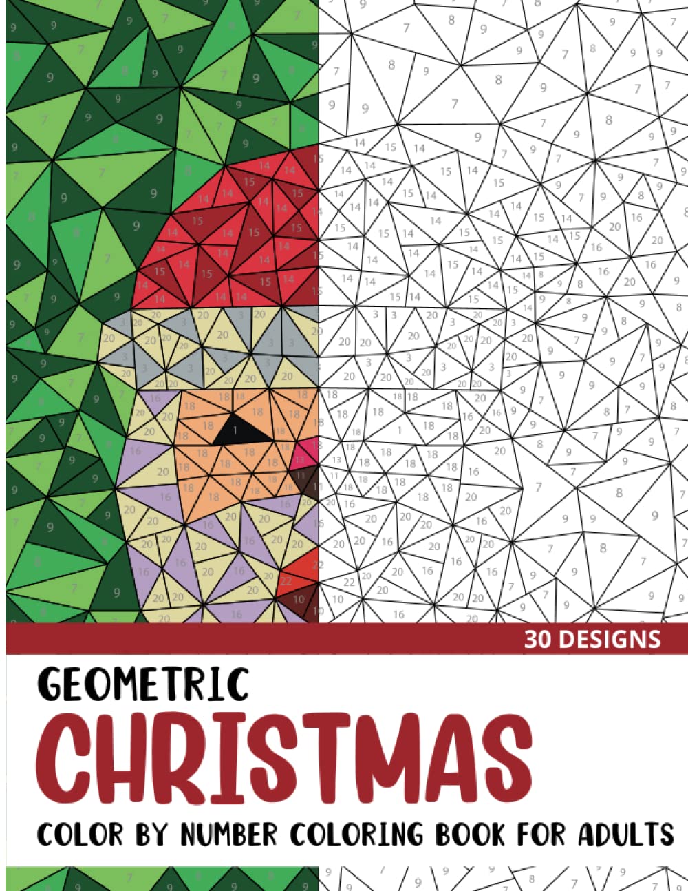Geometric Christmas Color by Number Coloring Book: Coloring Book for Adults with 30 Unique Designs (Geometric Color by Number Books)