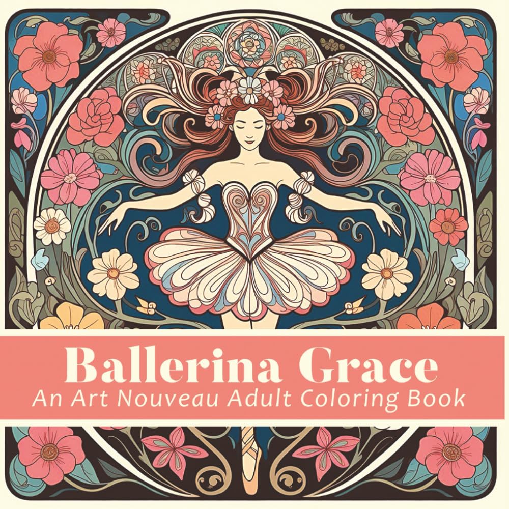 Ballerina Grace: An Art Nouveau Adult Coloring Book