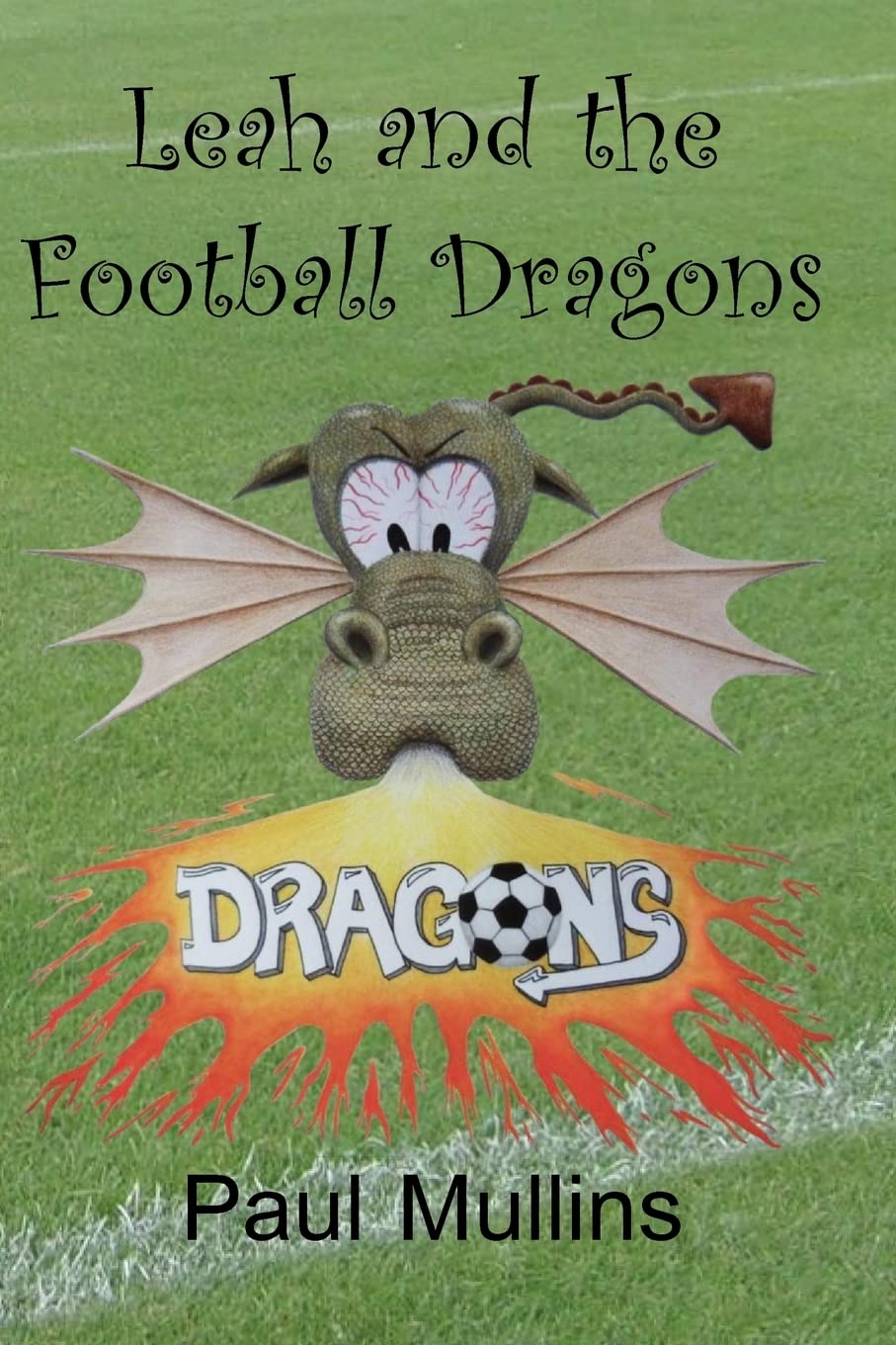 Leah and the Football Dragons: 1 (Leah and the Football Dragons (and Follow Up Stories about Leah))