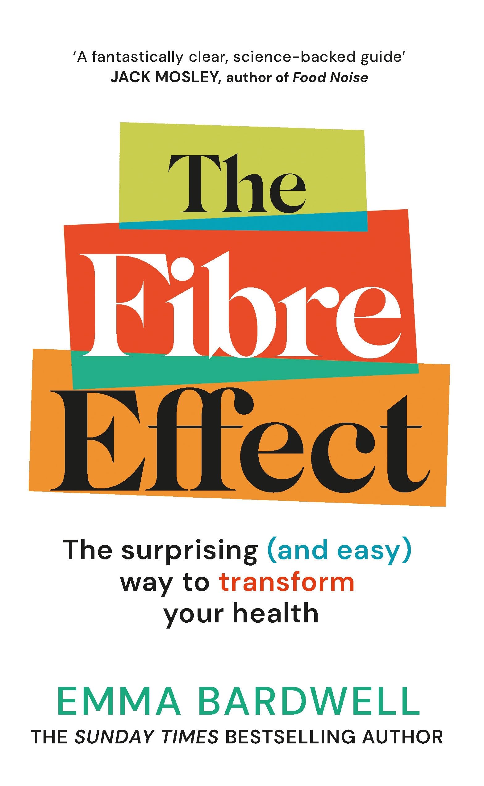The Fibre Effect: The science-backed guide to transform your health from the nutritionist and bestselling author of The 30g Plan