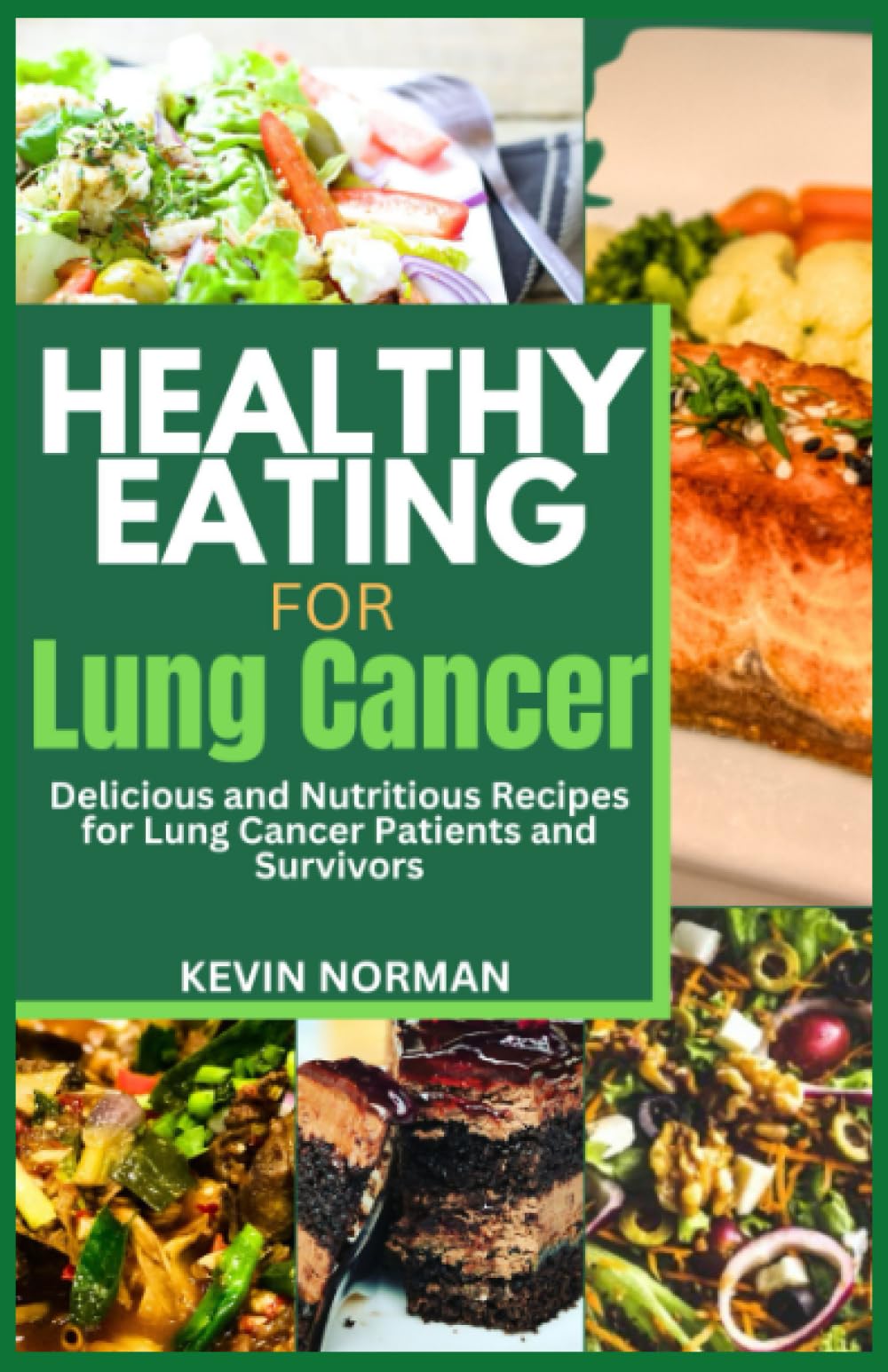 HEALTHY EATING FOR LUNG CANCER: Delicious and Nutritious Recipes for Lung Cancer Patients and Survivors, includes a food journal and recipes makeover