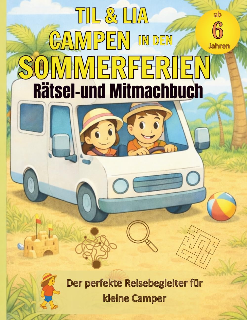 Til & Lia campen in den Sommerferien: Rätsel- und Mitmachbuch für Kinder ab 6 Jahren, Spiel, Spaß & kreative Aufgaben für den Campingurlaub