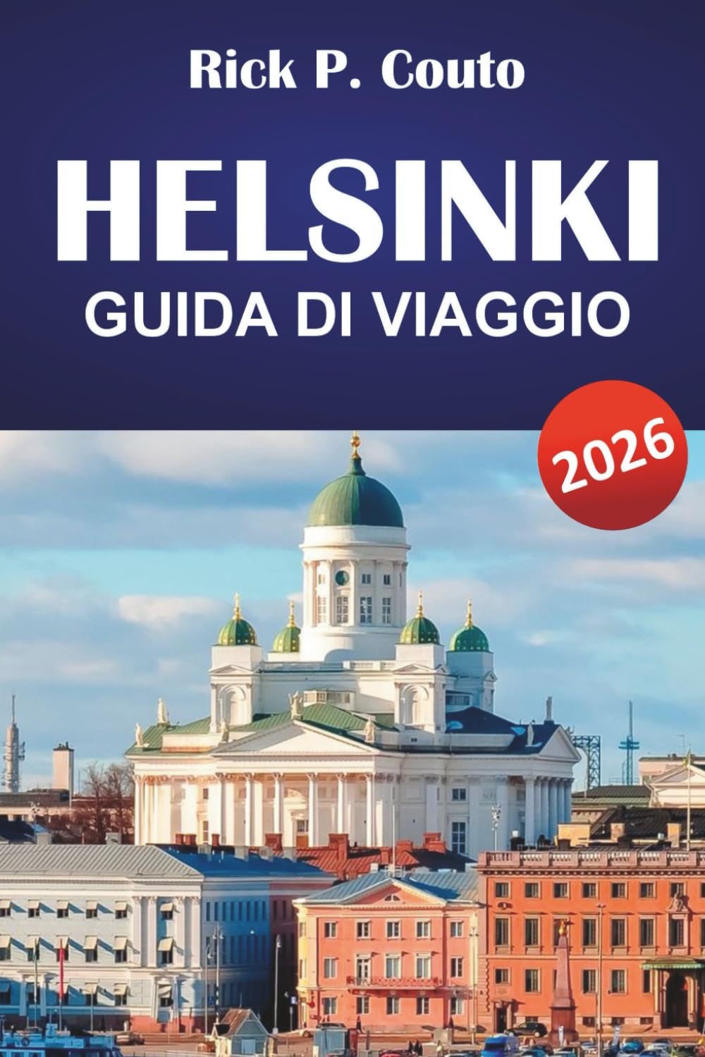 HELSINKI GUIDA DI VIAGGIO 2026: Esplora le principali attrazioni, i gioielli nascosti, la cucina locale e i punti di interesse culturale nella capitale finlandese