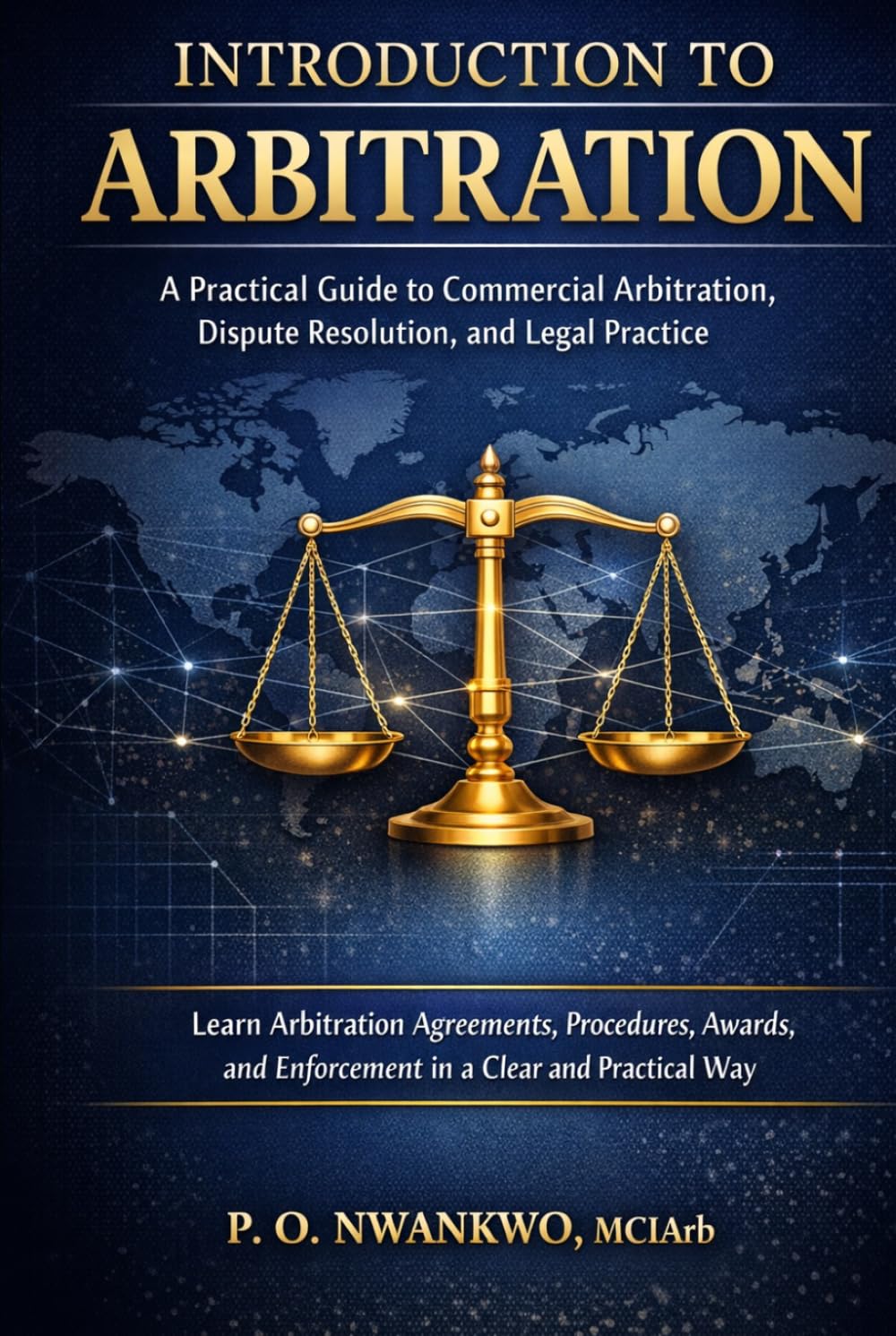 INTRODUCTION TO ARBITRATION: A Practical Guide to Commercial Arbitration, Dispute Resolution, and Legal Practice