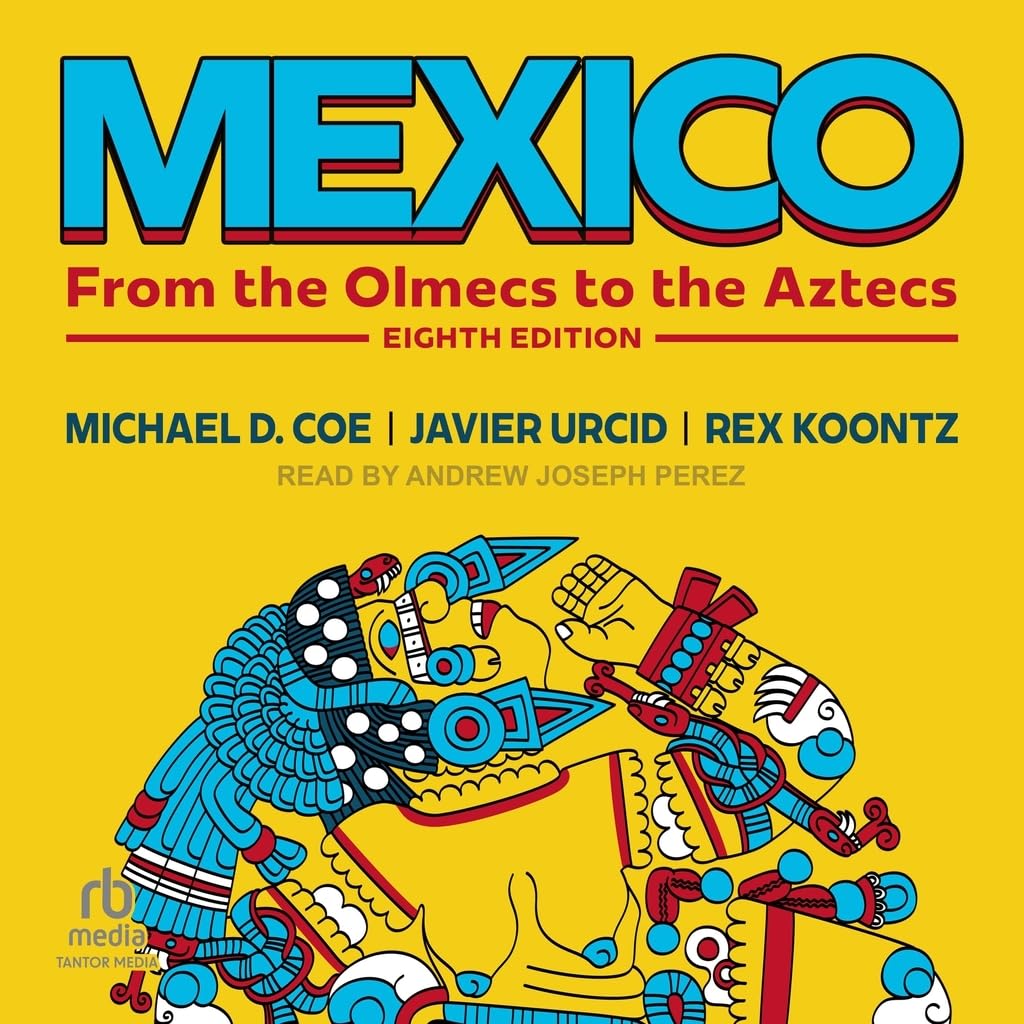 Mexico: From the Olmecs to the Aztecs: Eighth Edition      Audio CD – Unabridged, June 24, 2025