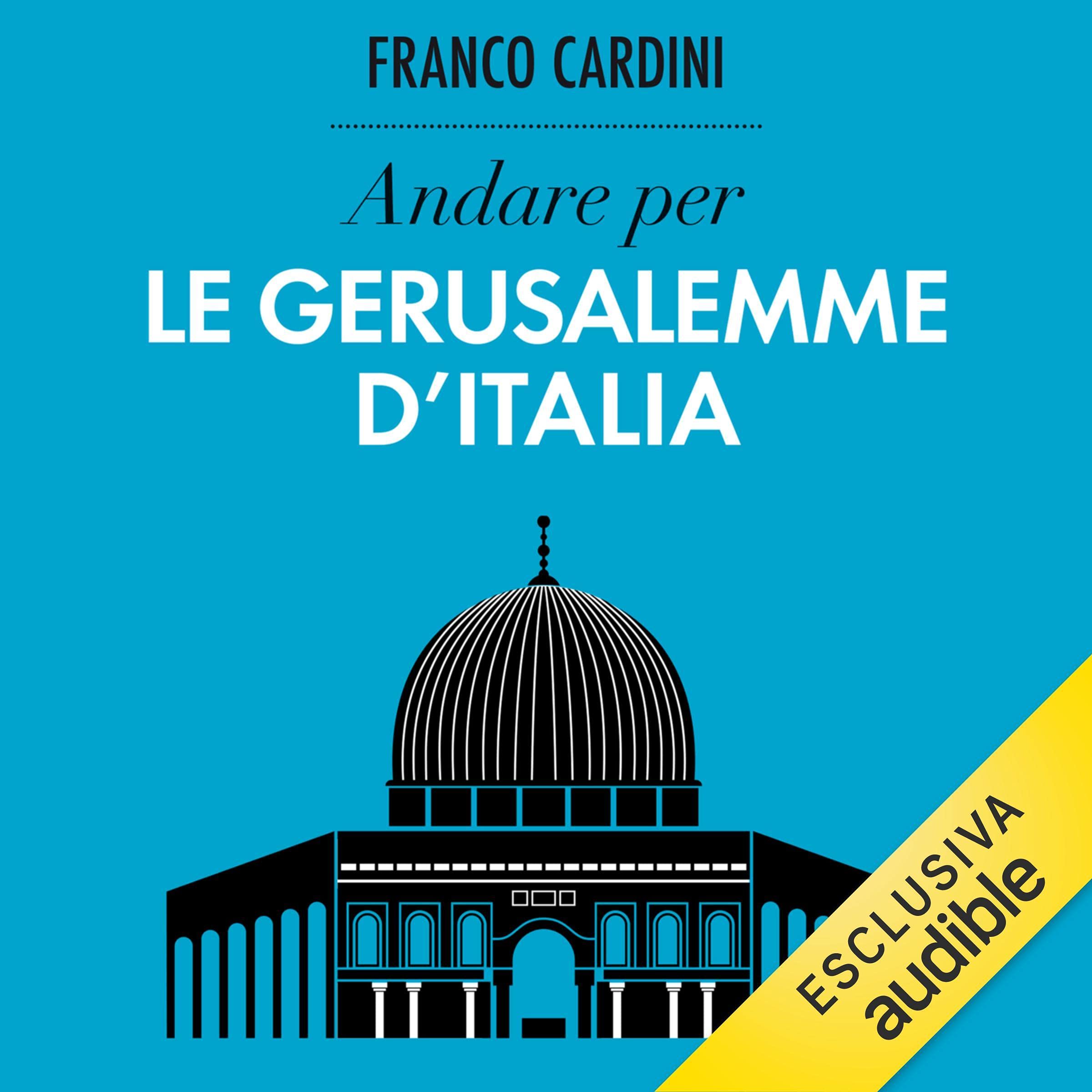 Andare per le Gerusalemme d'Italia: Ritrovare l'Italia