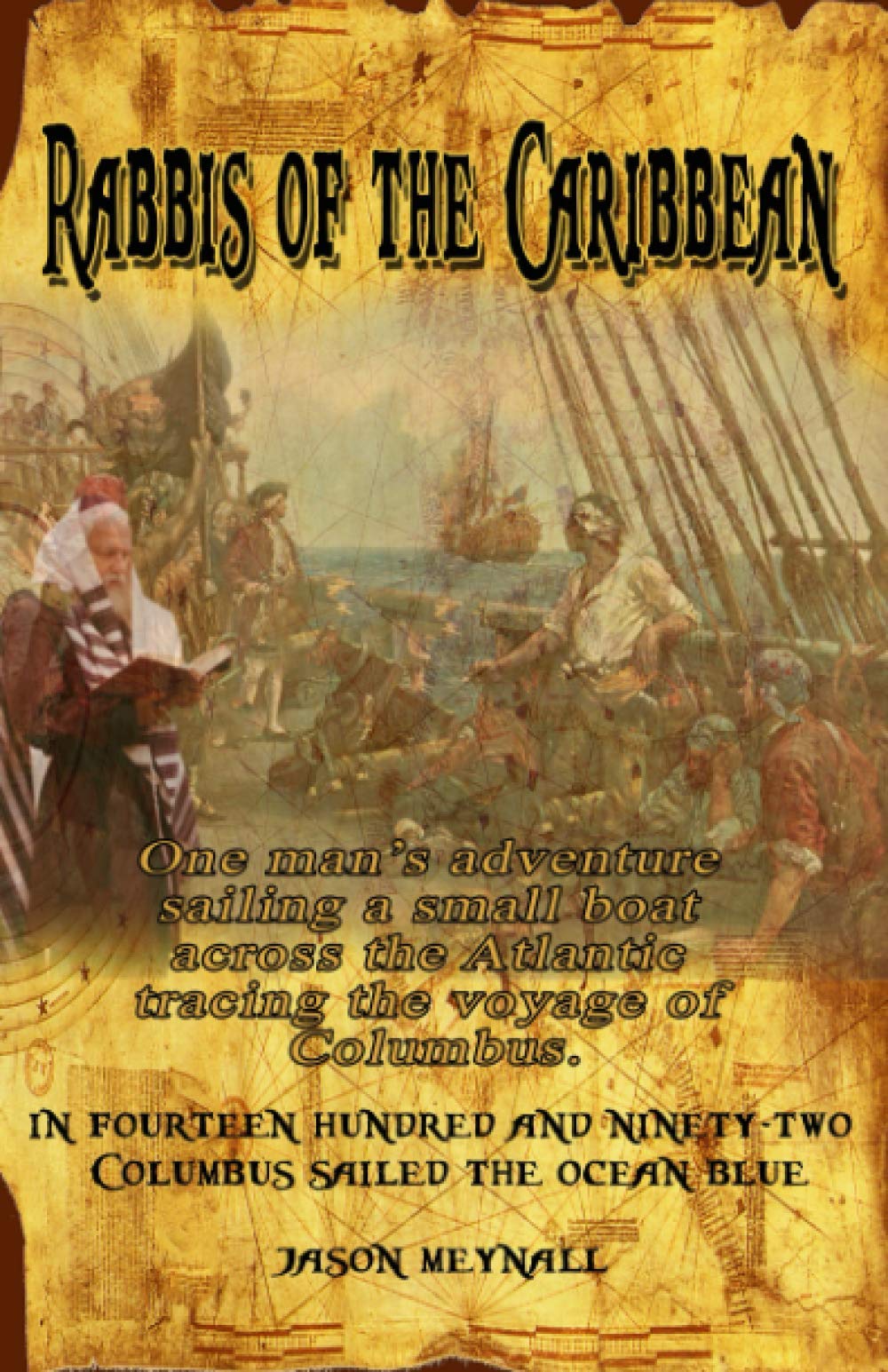 Rabbis of the Caribbean: Sailing a small boat across the Atlantic tracing the voyage of Columbus. What I discovered was so much more fascinating than ... is so incredible that it has to be told.