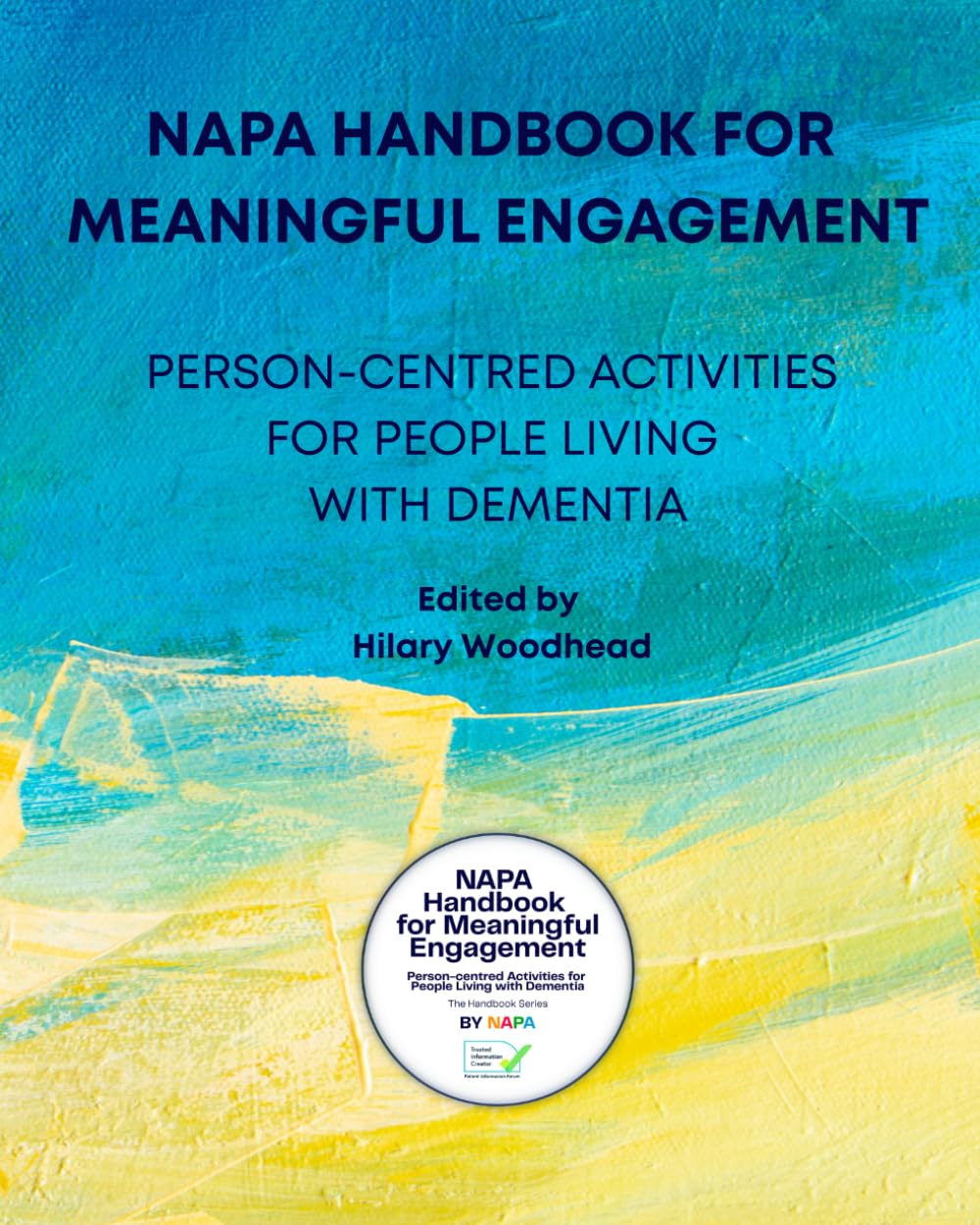Person-centred Activities for People Living with Dementia: The NAPA Handbook for Meaningful Engagement