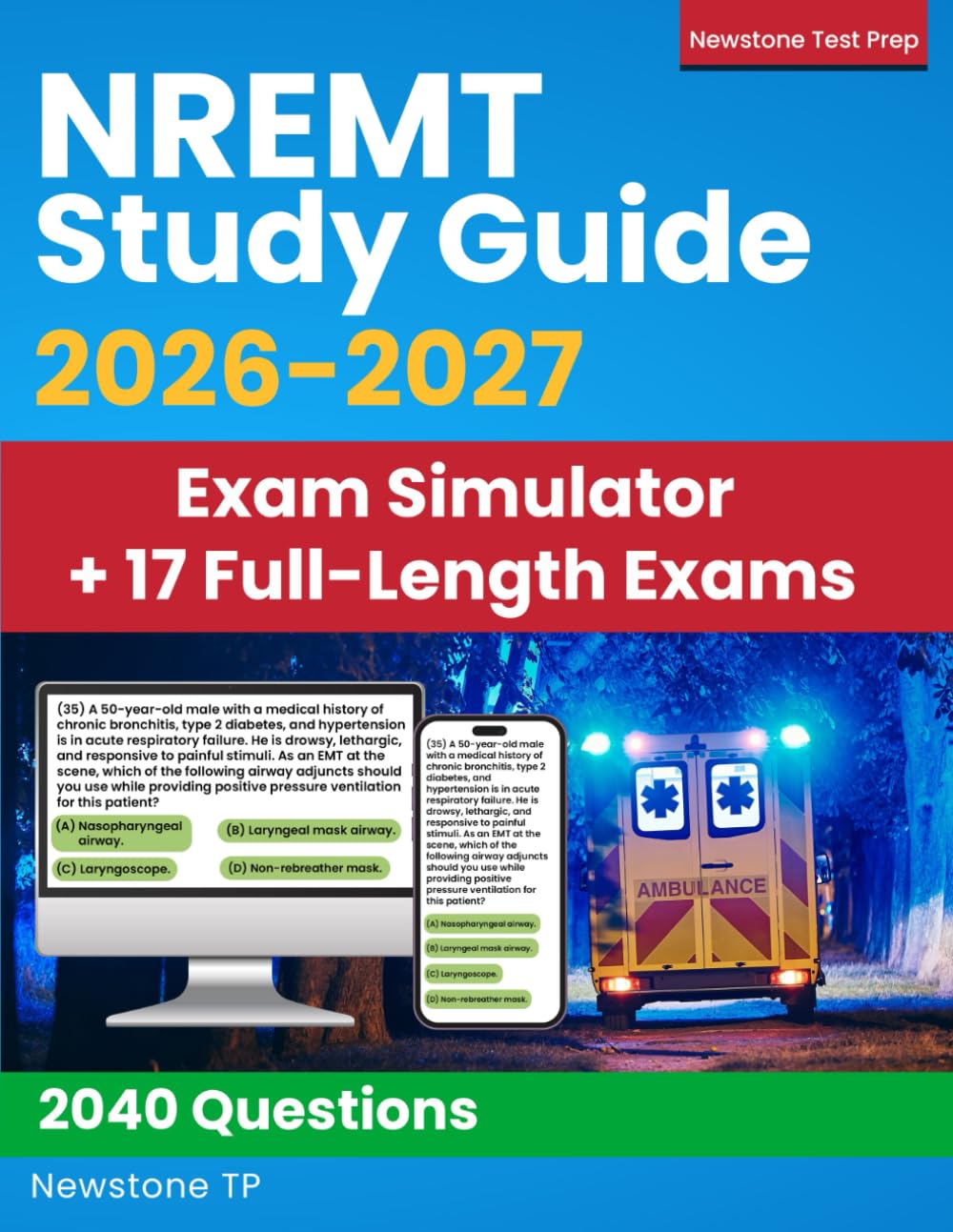 NREMT Study Guide: Complete Review + 2040 Questions and Detailed Answer Explanations for the EMT Exam (Exam Simulator + E-Learning Access)