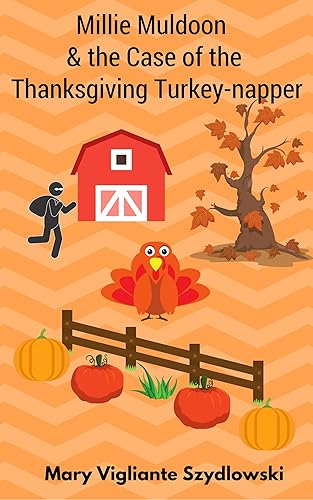 Millie Muldoon & the Case of the Thanksgiving Turkey-napper (Millie Muldoon Mysteries Book 1)