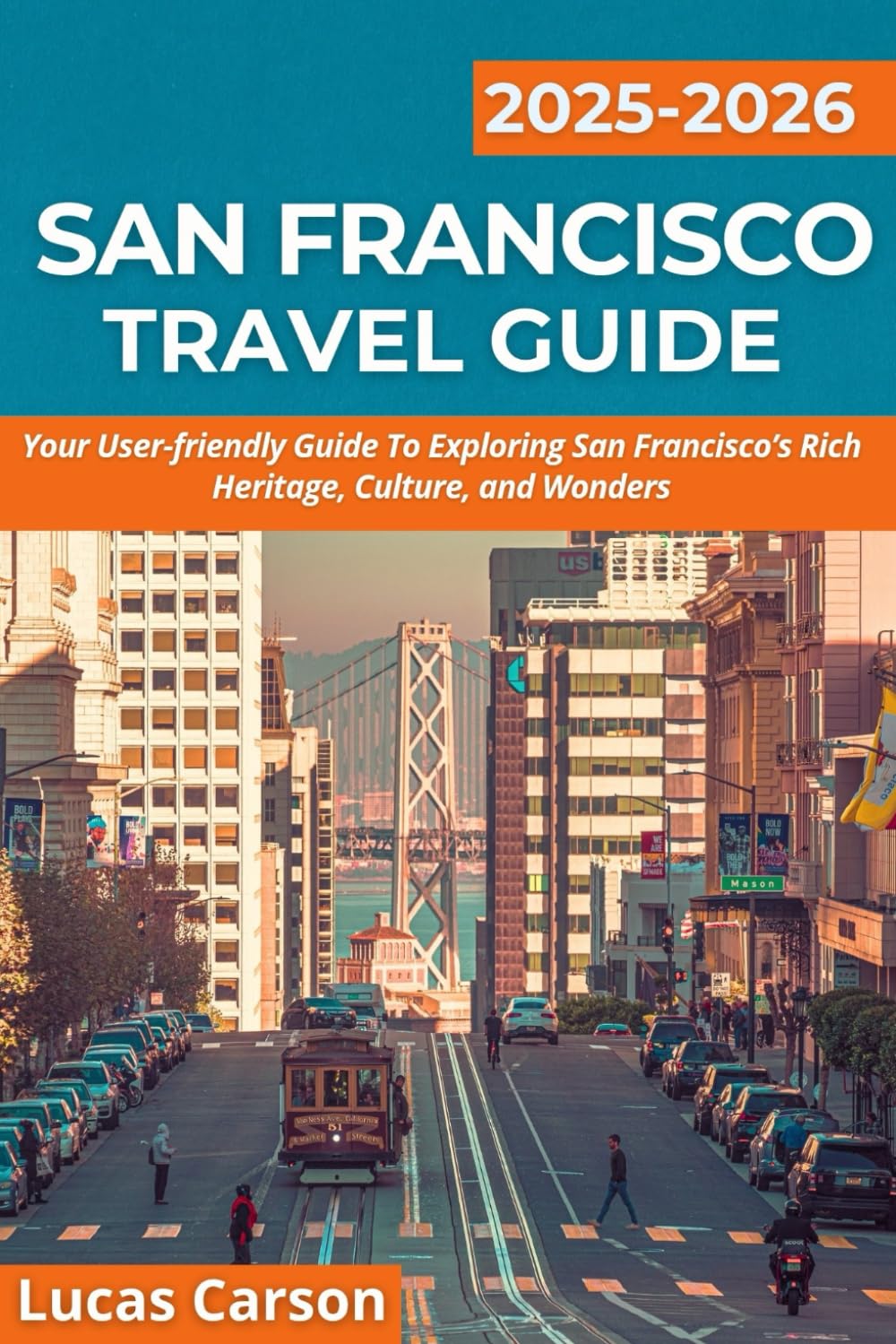 San Francisco Travel Guide 2025-2026 (Your Essential Travel Guides)