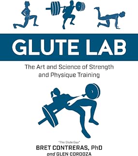 Glute Lab by Bret Contreras: Science-Backed Guide to Stronger Glutes, Better Physique & Injury Prevention