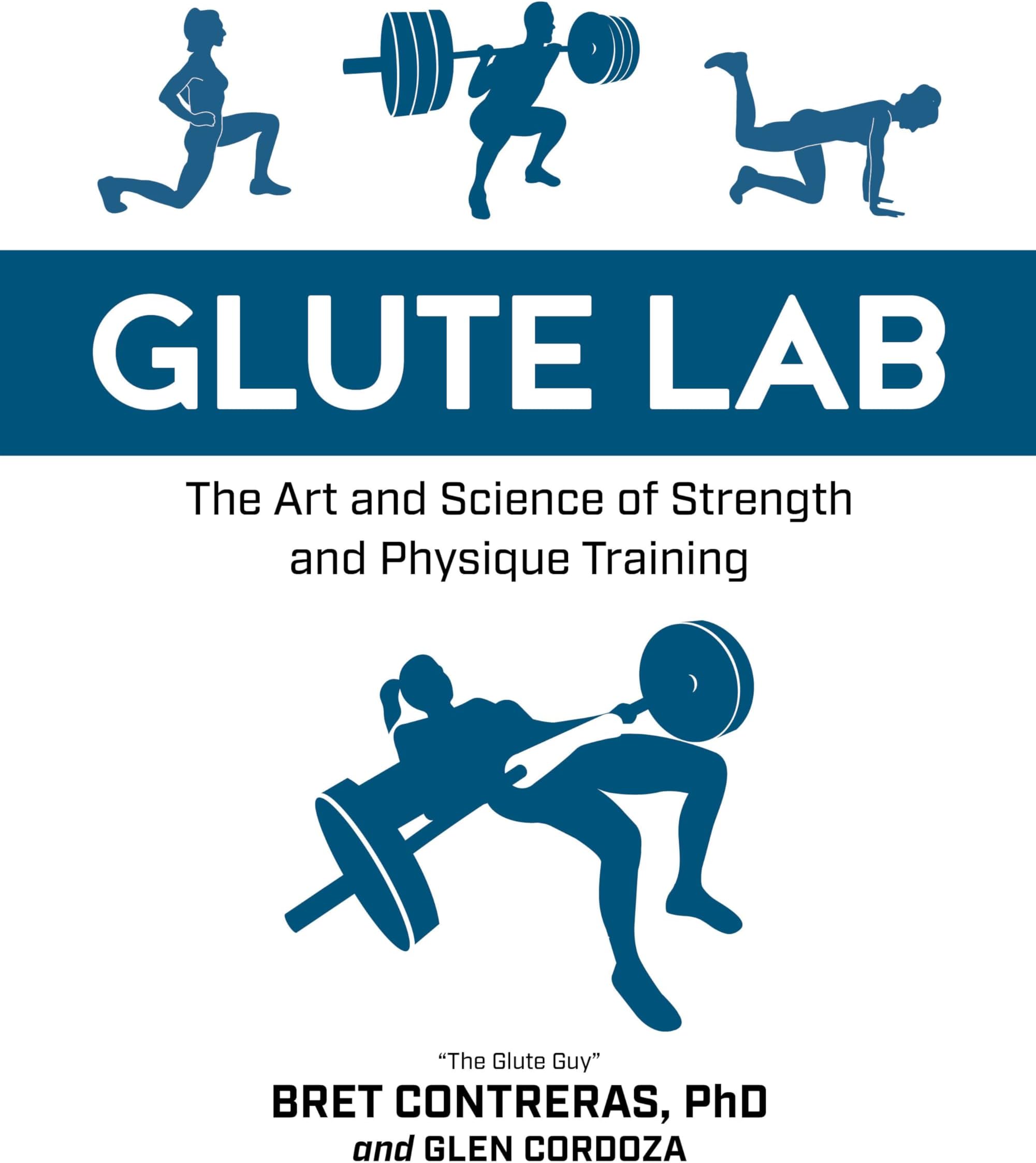 Glute Lab: The Art And Science Of Strength And Physique Training