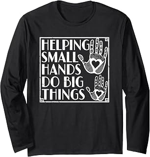 Helping Small Hands Do Big Things Occupational Therapy Long Sleeve T-Shirt