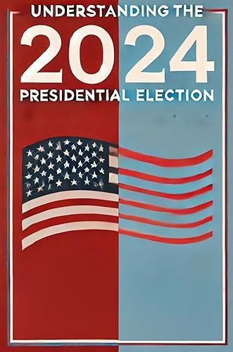 Understanding the 2024 Presidential Election: Donald Trump vs Kamala Harris