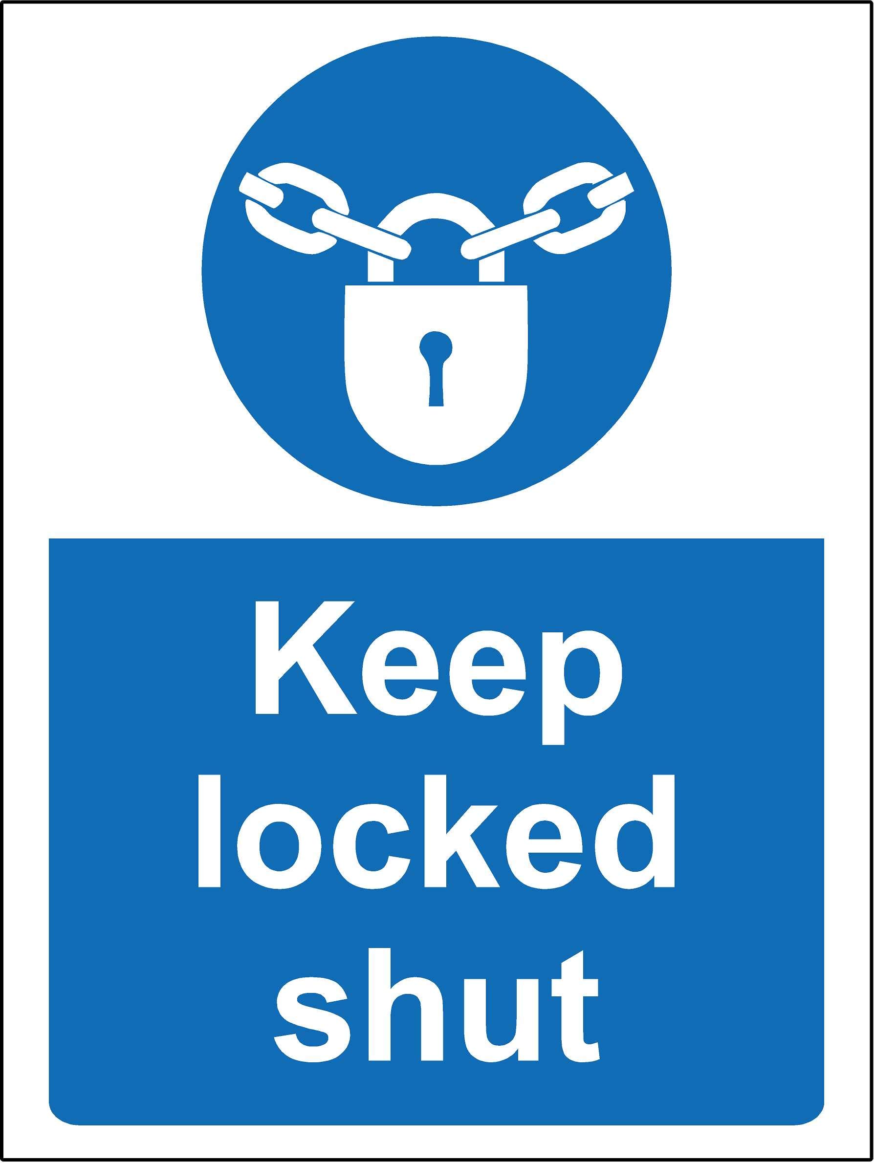 Keep locked shut safety sign - 1.2mm Rigid plastic 200mm x 150mm