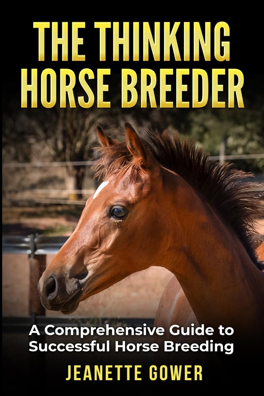 The Thinking Horse Breeder: A comprehensive guide to successful horse breeding (The Thinking Horseman Series)